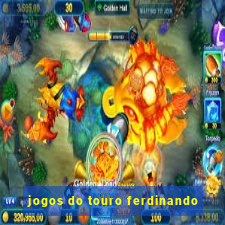 jogos do touro ferdinando